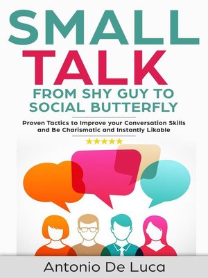 cover image of Shy Guy to Social Butterfly--Proven Tactics to Improve Your Conversation Skills and Be Charismatic, and Instantly Likable (Communications skills guide for Introverts): Small Talk, #1